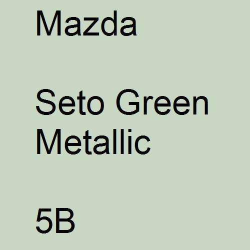 Mazda, Seto Green Metallic, 5B.